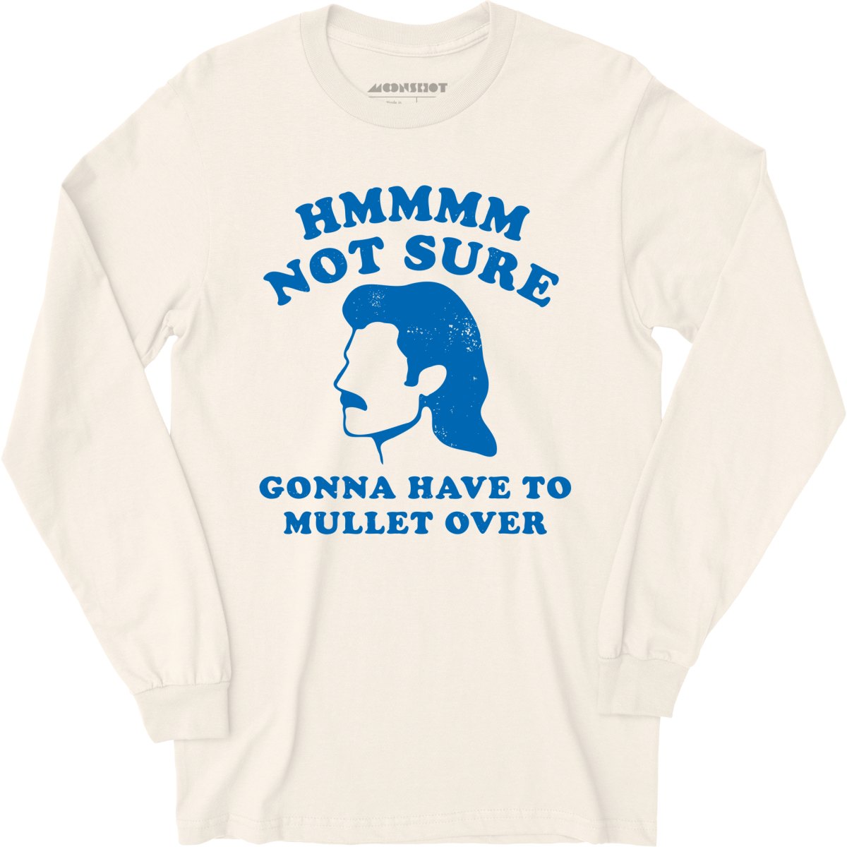 Gonna Have to Mullet Over - Long Sleeve
