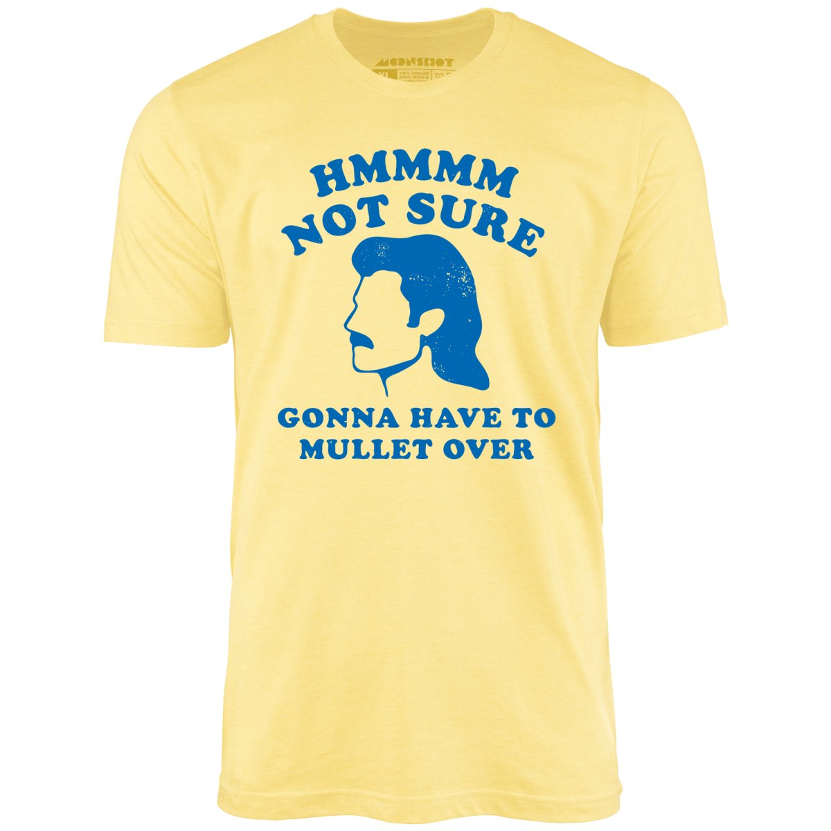 Gonna Have to Mullet Over - Unisex