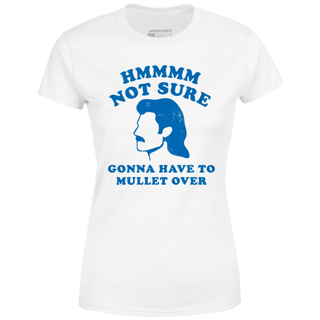 Gonna Have to Mullet Over - Women's
