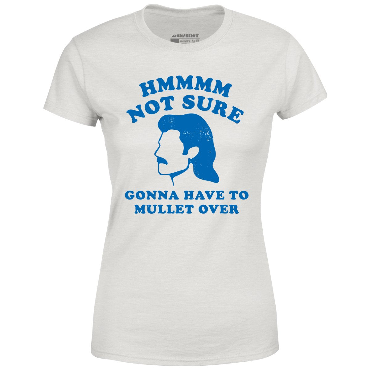 Gonna Have to Mullet Over - Women's