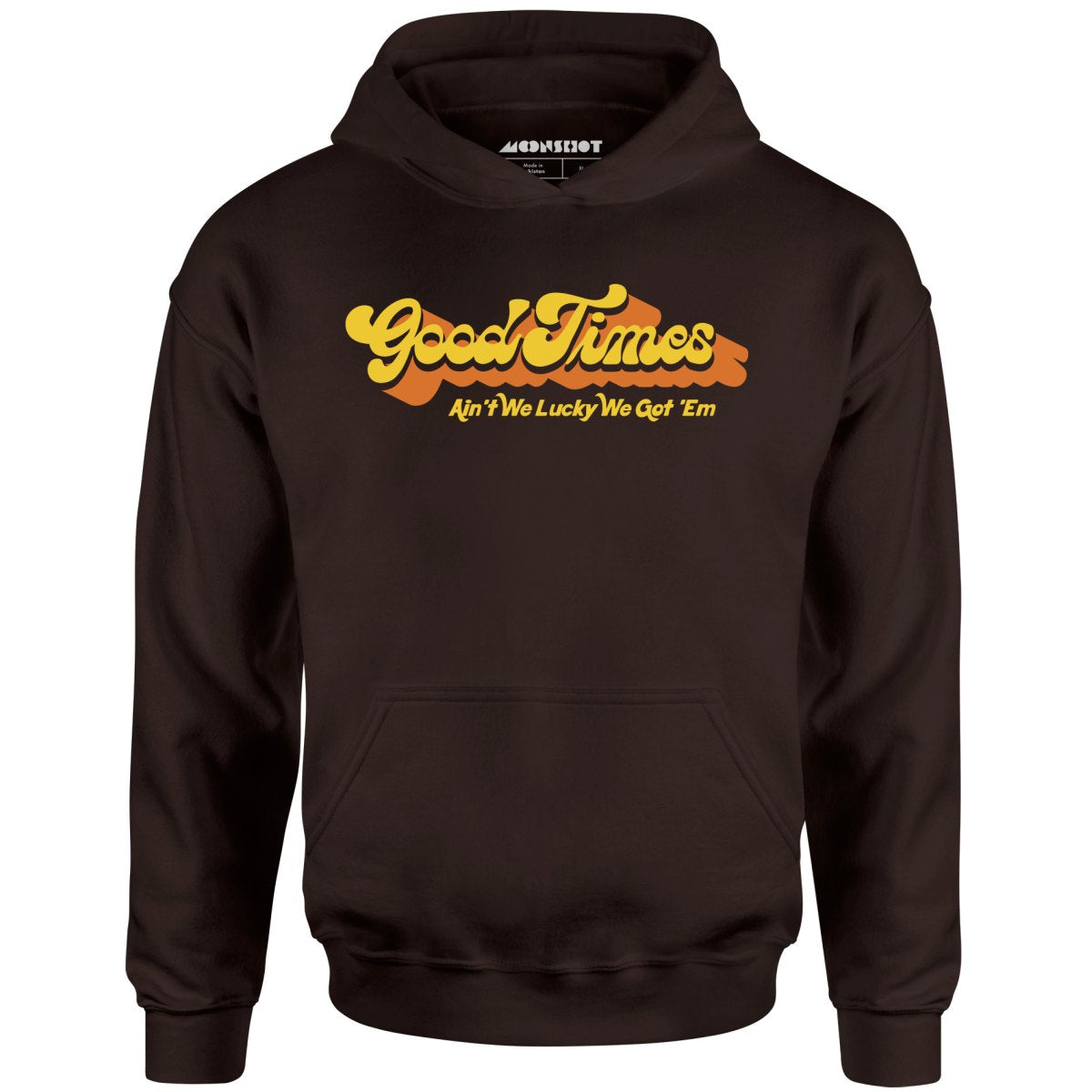 Good Times - Ain't We Lucky We Got 'Em - Unisex