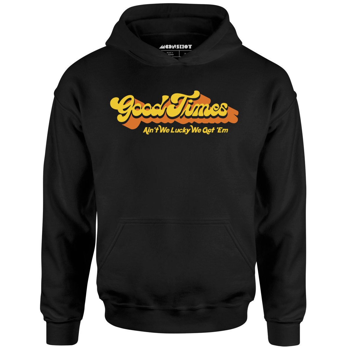 Good Times - Ain't We Lucky We Got 'Em - Unisex