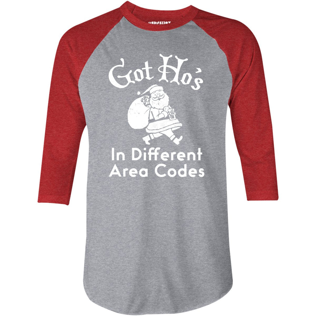 Got Ho's in Different Area Codes - 3/4 Sleeve Raglan