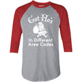 Got Ho's in Different Area Codes - 3/4 Sleeve Raglan