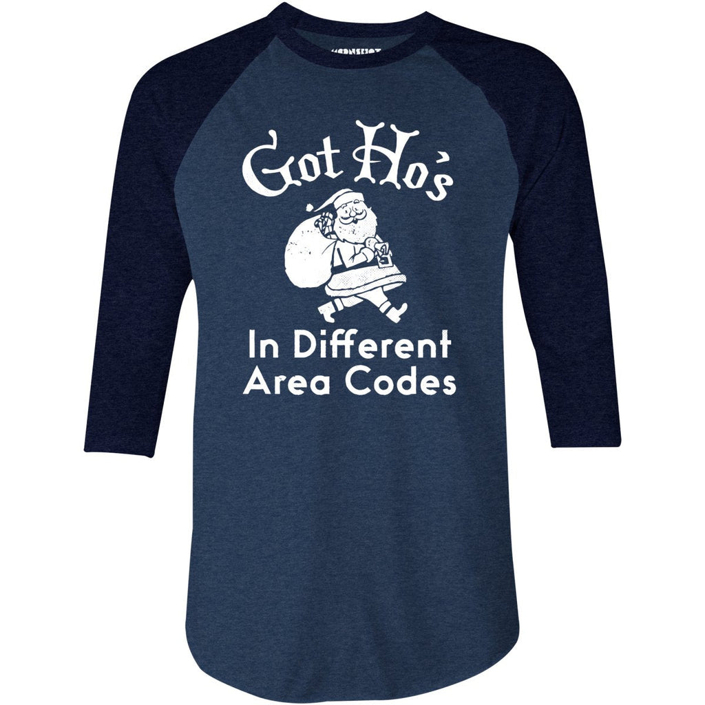 Got Ho's in Different Area Codes - 3/4 Sleeve Raglan