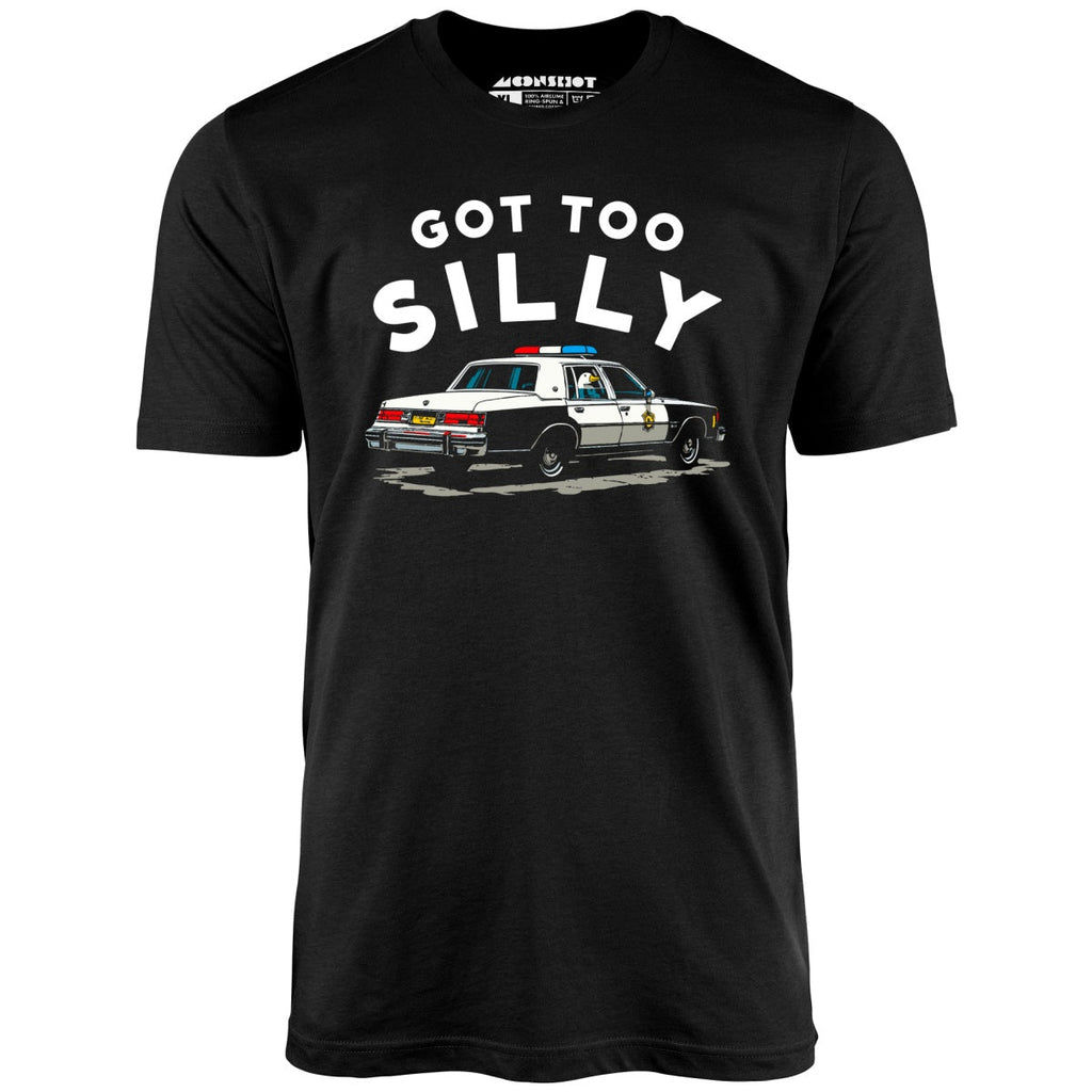 Got Too Silly - Unisex