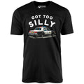 Got Too Silly - Unisex
