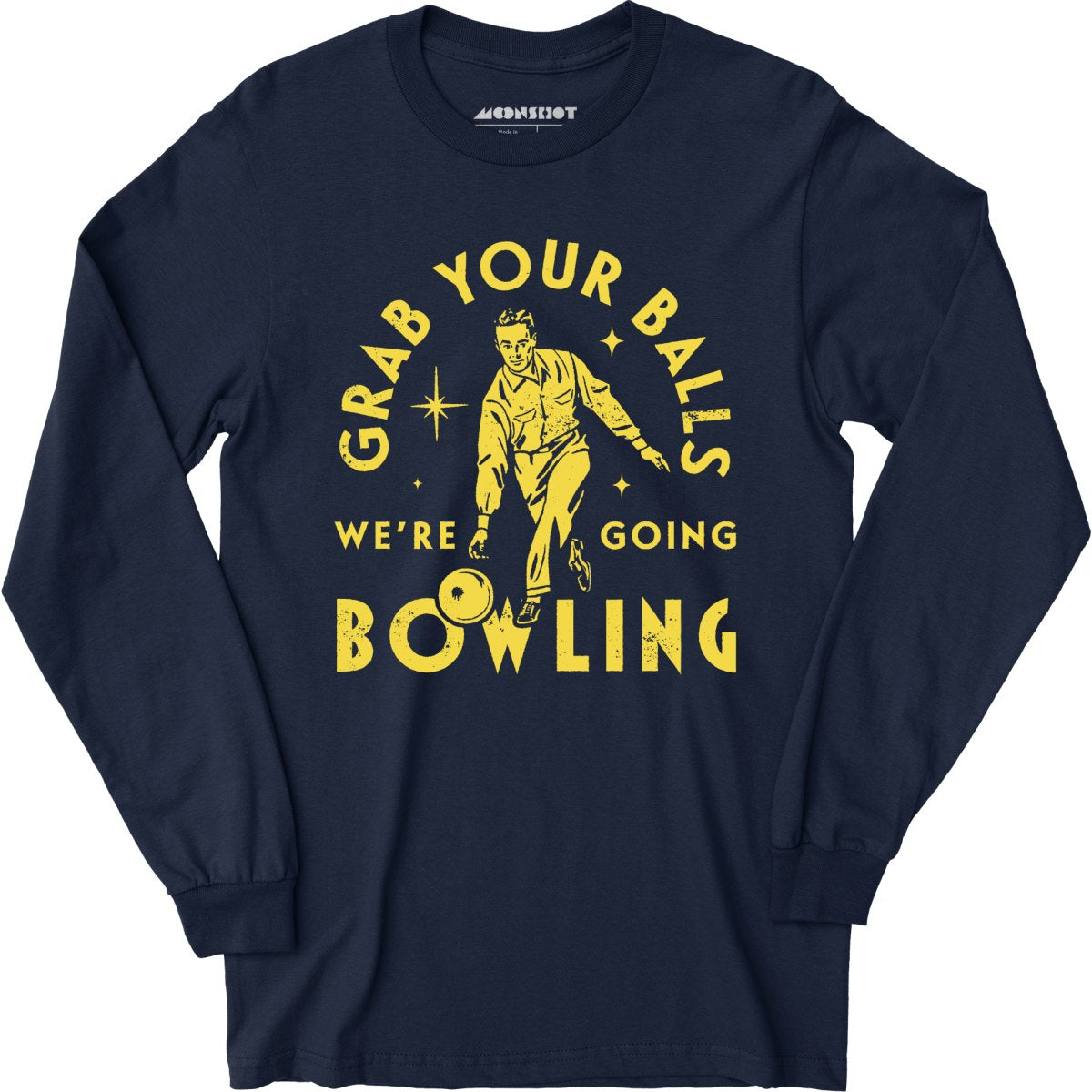 Grab Your Balls We're Going Bowling - Long Sleeve
