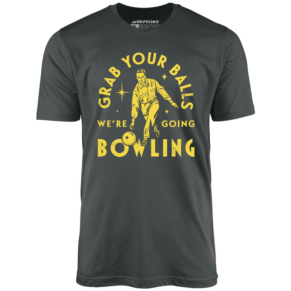 Grab Your Balls We're Going Bowling - Unisex