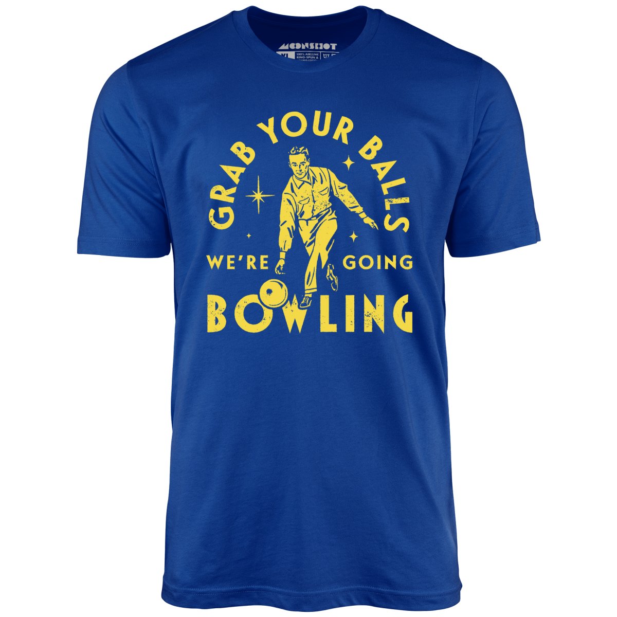 Grab Your Balls We're Going Bowling - Unisex