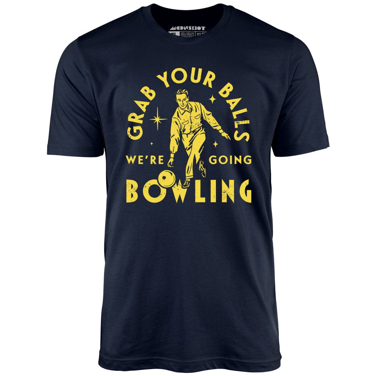 Grab Your Balls We're Going Bowling - Unisex