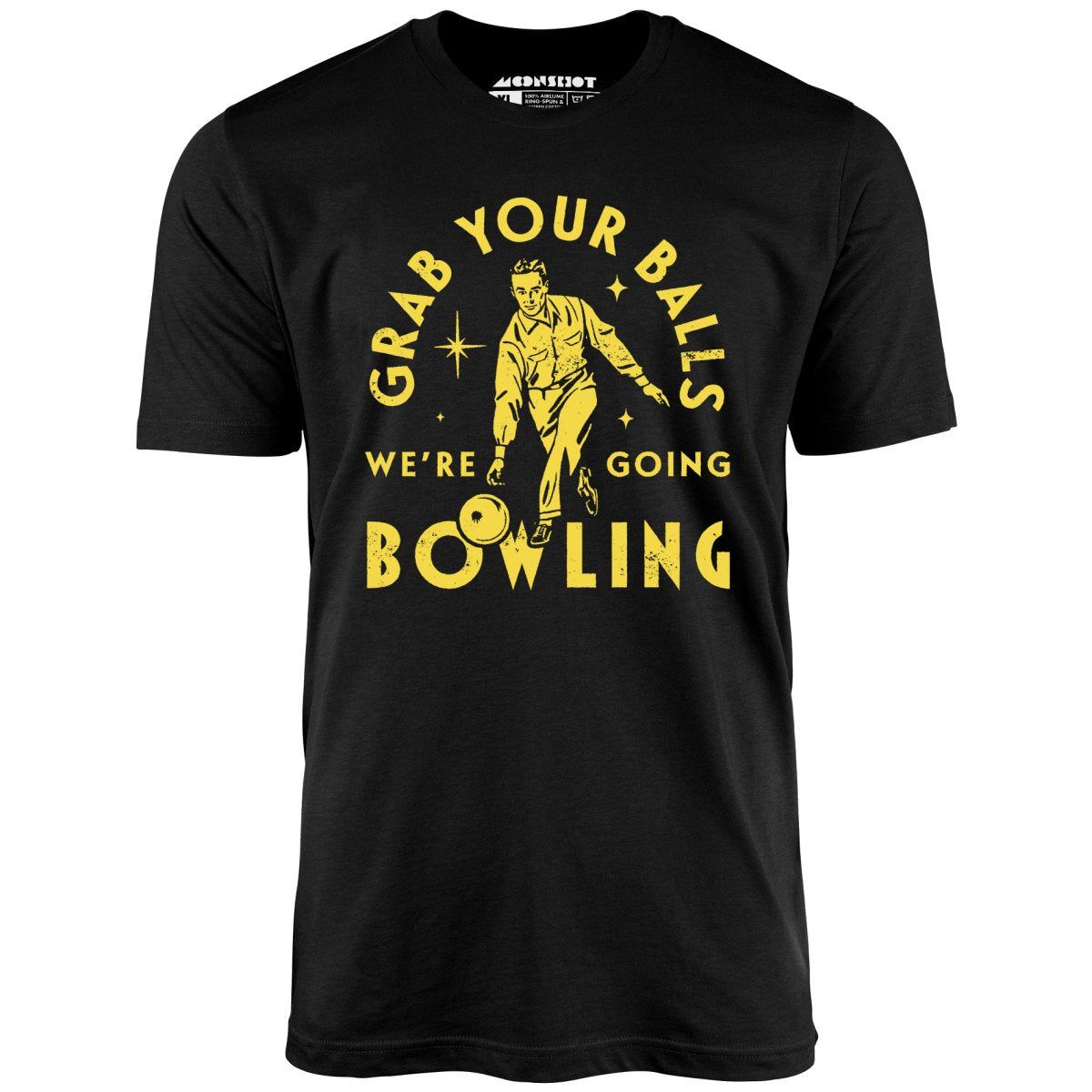 Grab Your Balls We're Going Bowling - Unisex