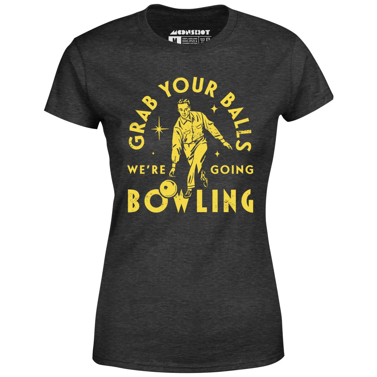 Grab Your Balls We're Going Bowling - Women's