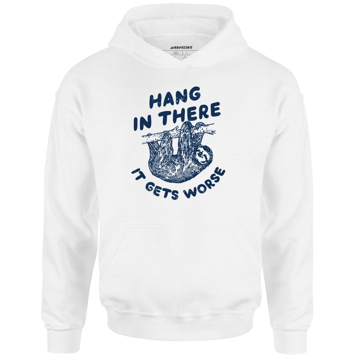 Hang In There It Gets Worse - Unisex