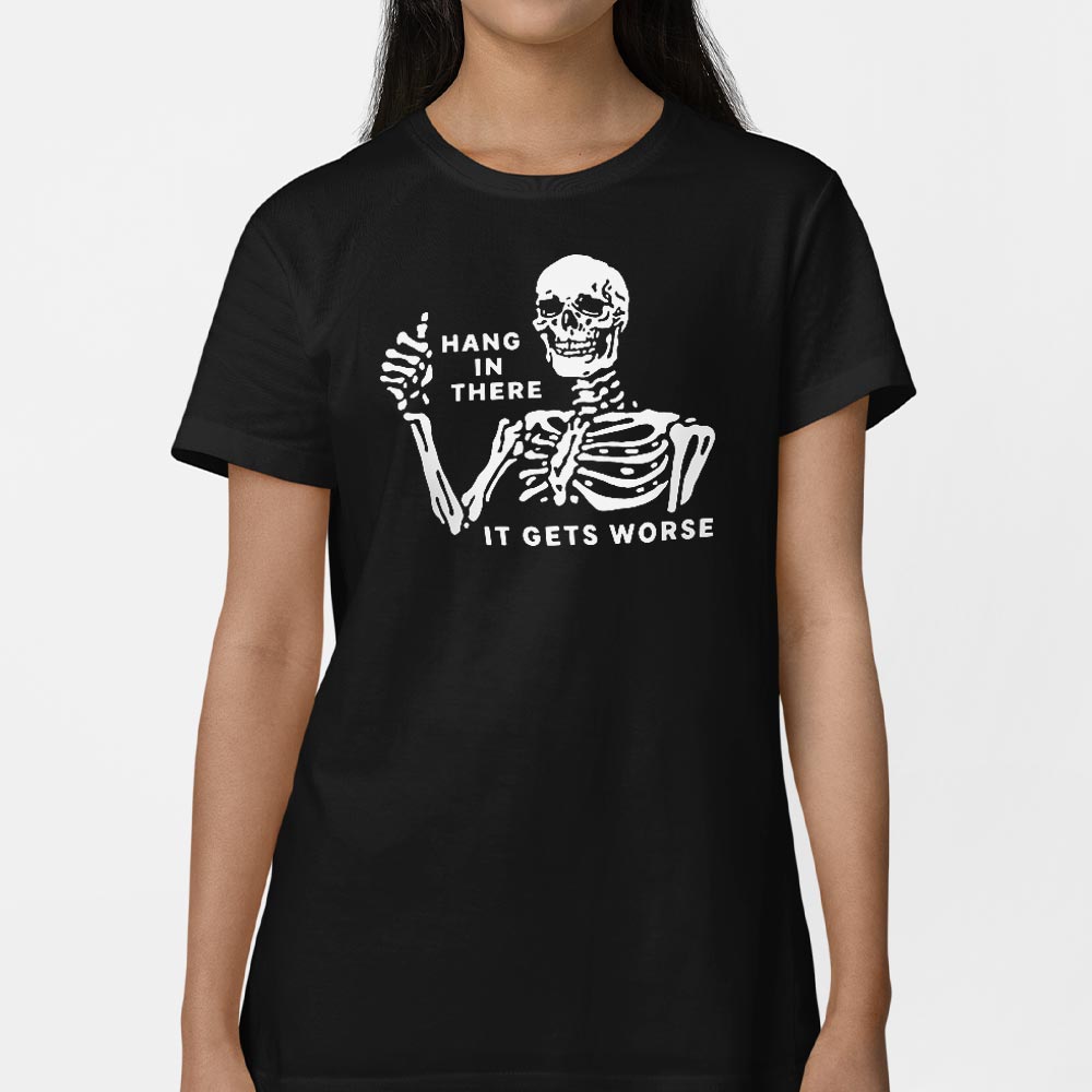 Hang In There It Gets Worse Skeleton