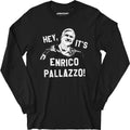 Hey, It's Enrico Pallazzo! - Long Sleeve