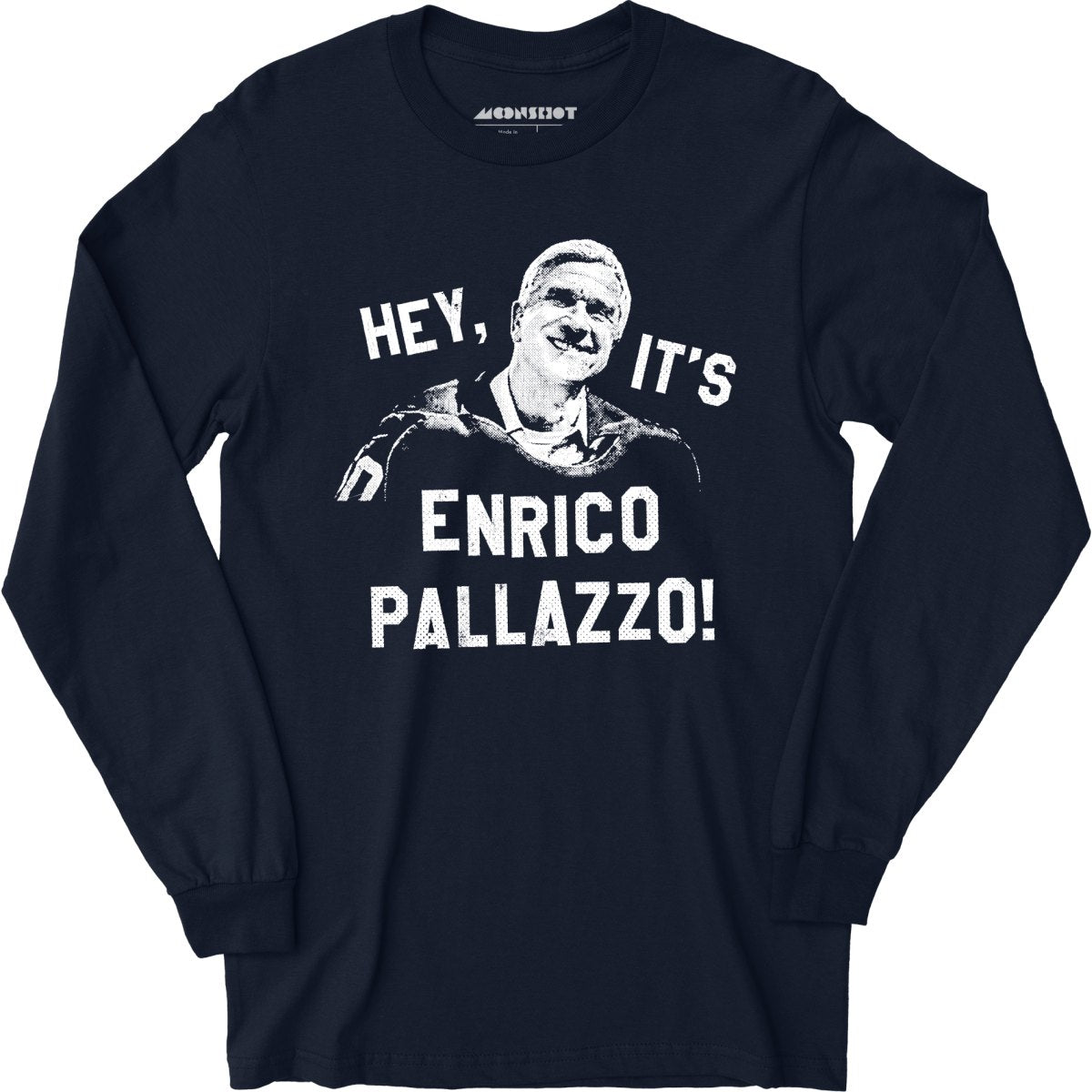 Hey, It's Enrico Pallazzo! - Long Sleeve
