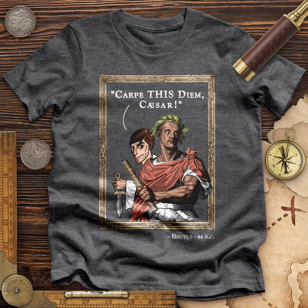 Carpe THIS Diem Caesar Premium Quality Tee