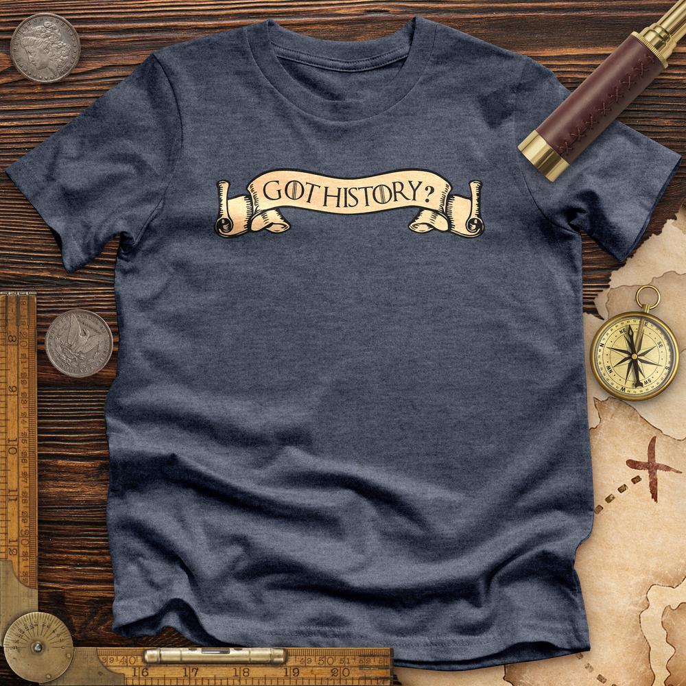 Got History Premium Quality Tee