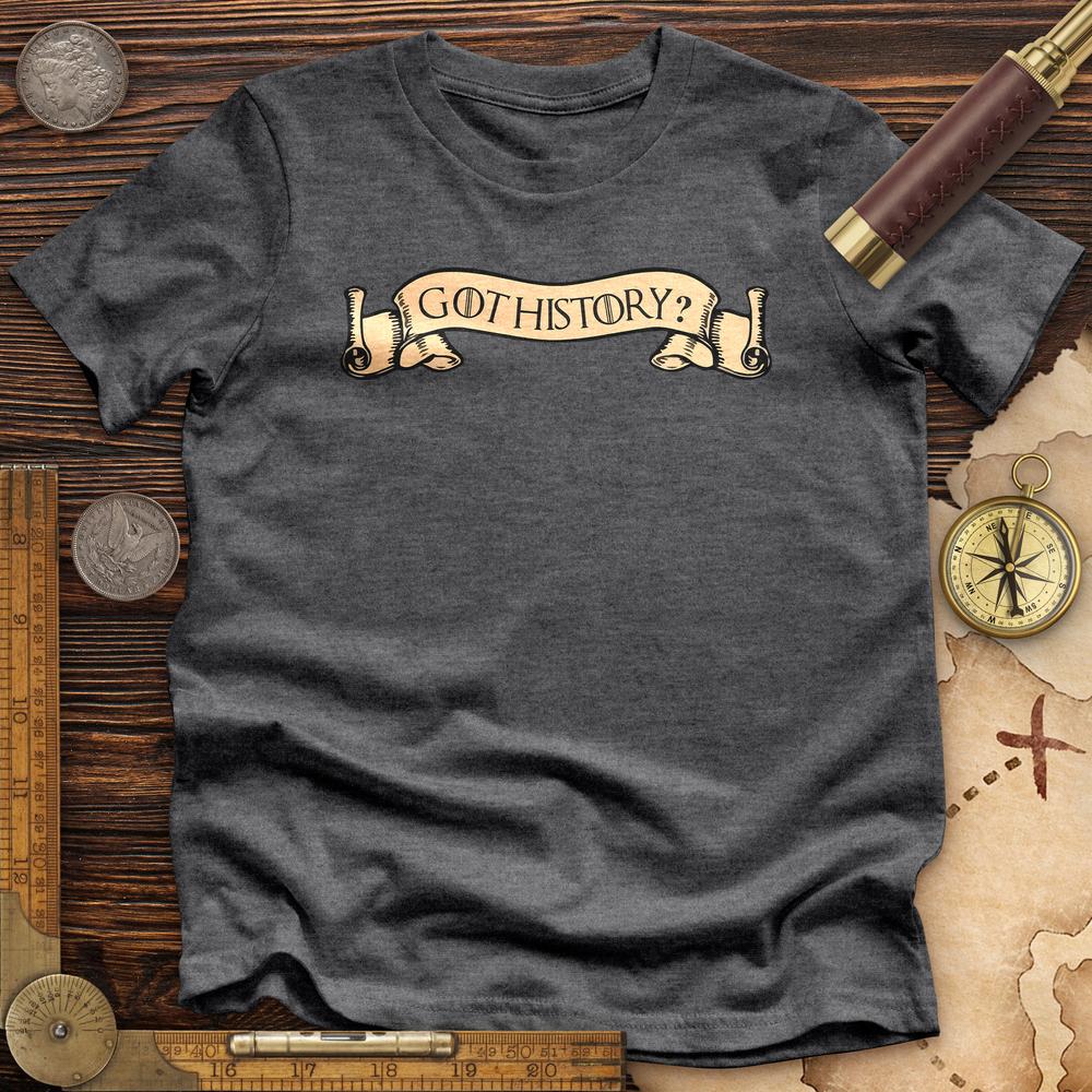 Got History Premium Quality Tee