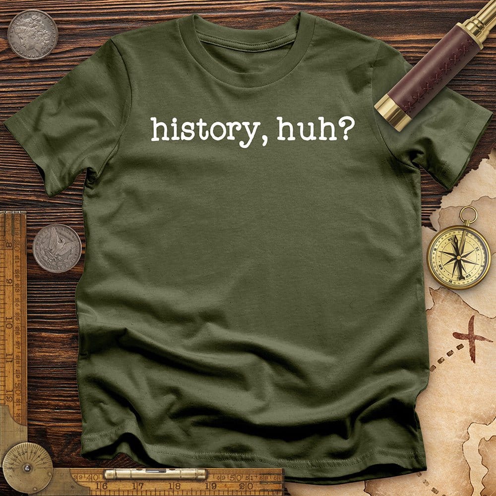 History, Huh?
