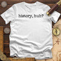 History, Huh?
