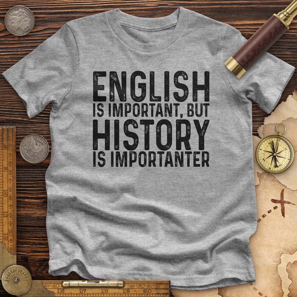 History Is Importanter Premium Quality Tee