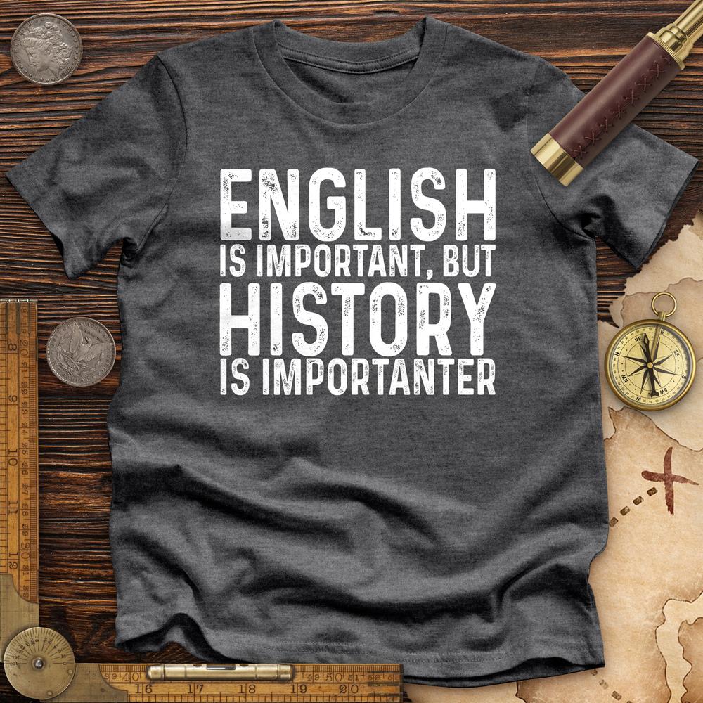History Is Importanter Premium Quality Tee