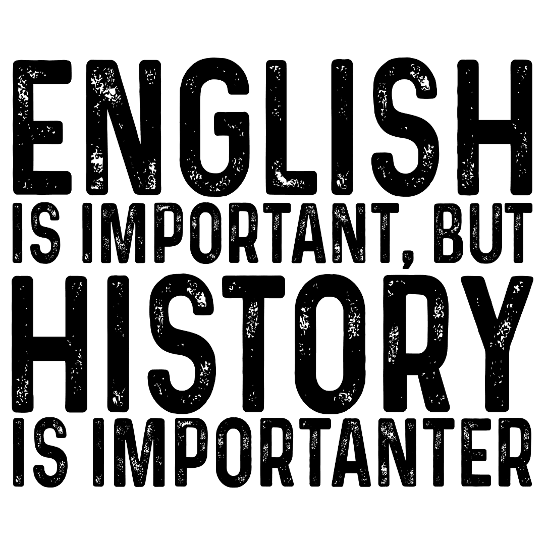 History Is Importanter