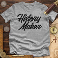 History Maker Cursive Premium Quality Tee