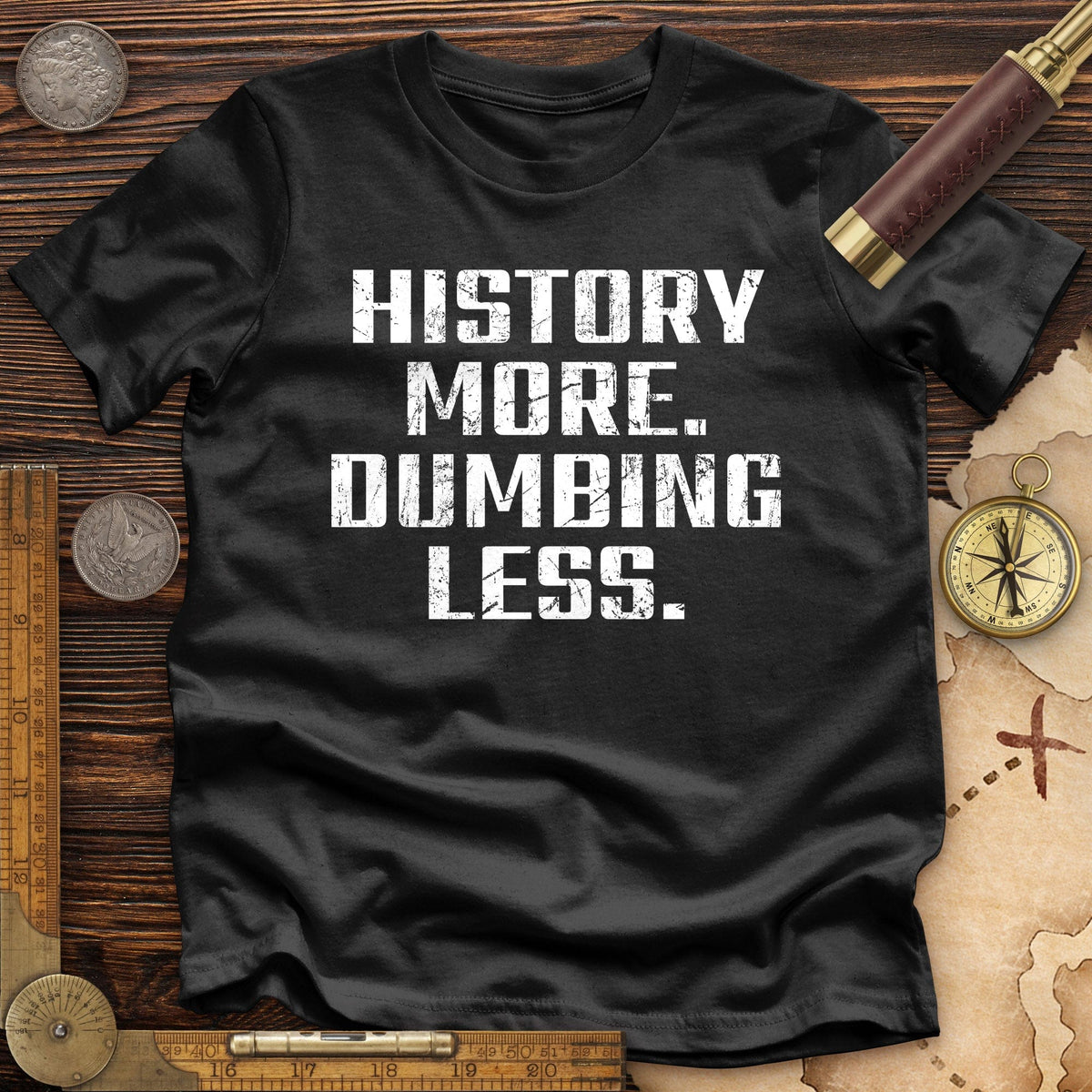 History More Dumbing Less Premium Quality Tee