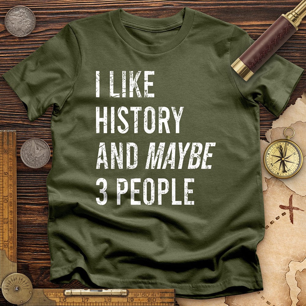 I Like History And Maybe 3 People