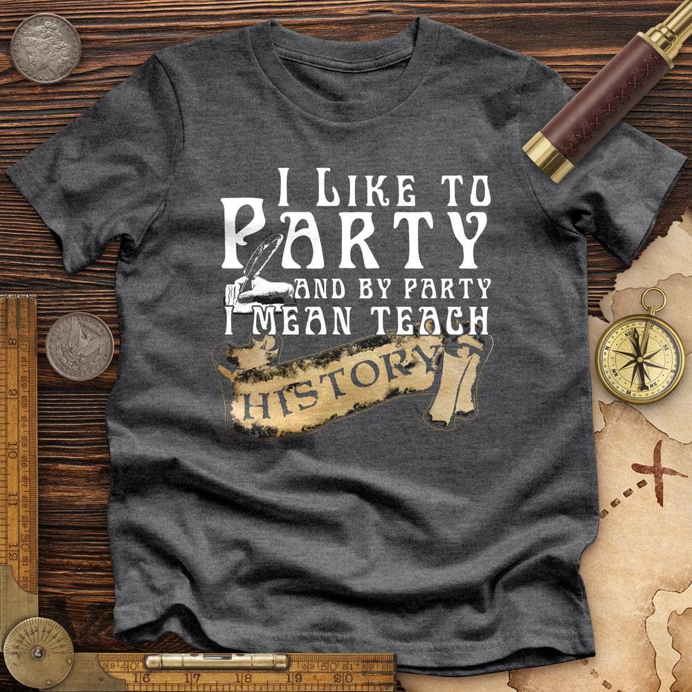 I Like To Party Premium Quality Tee