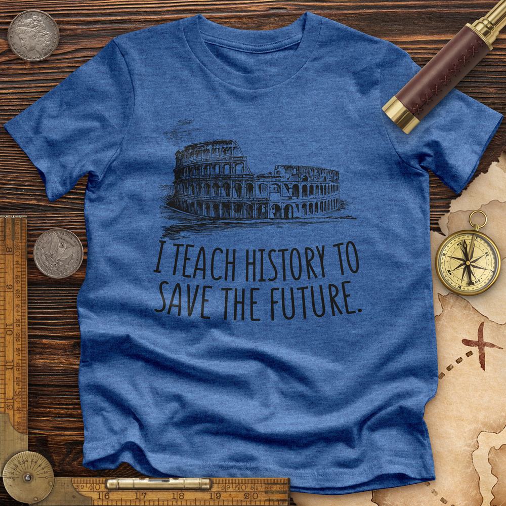I Teach History To Save The Future Premium Quality Tee