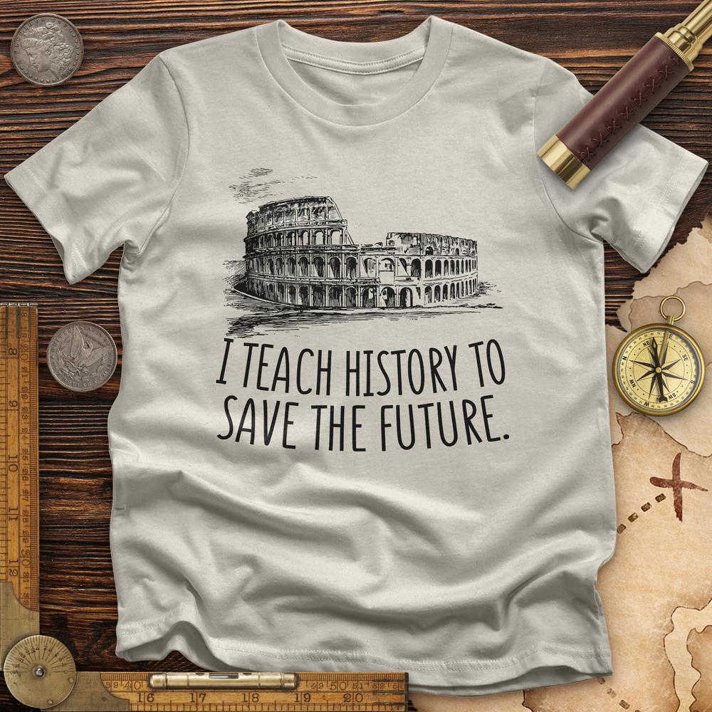 I Teach History To Save The Future