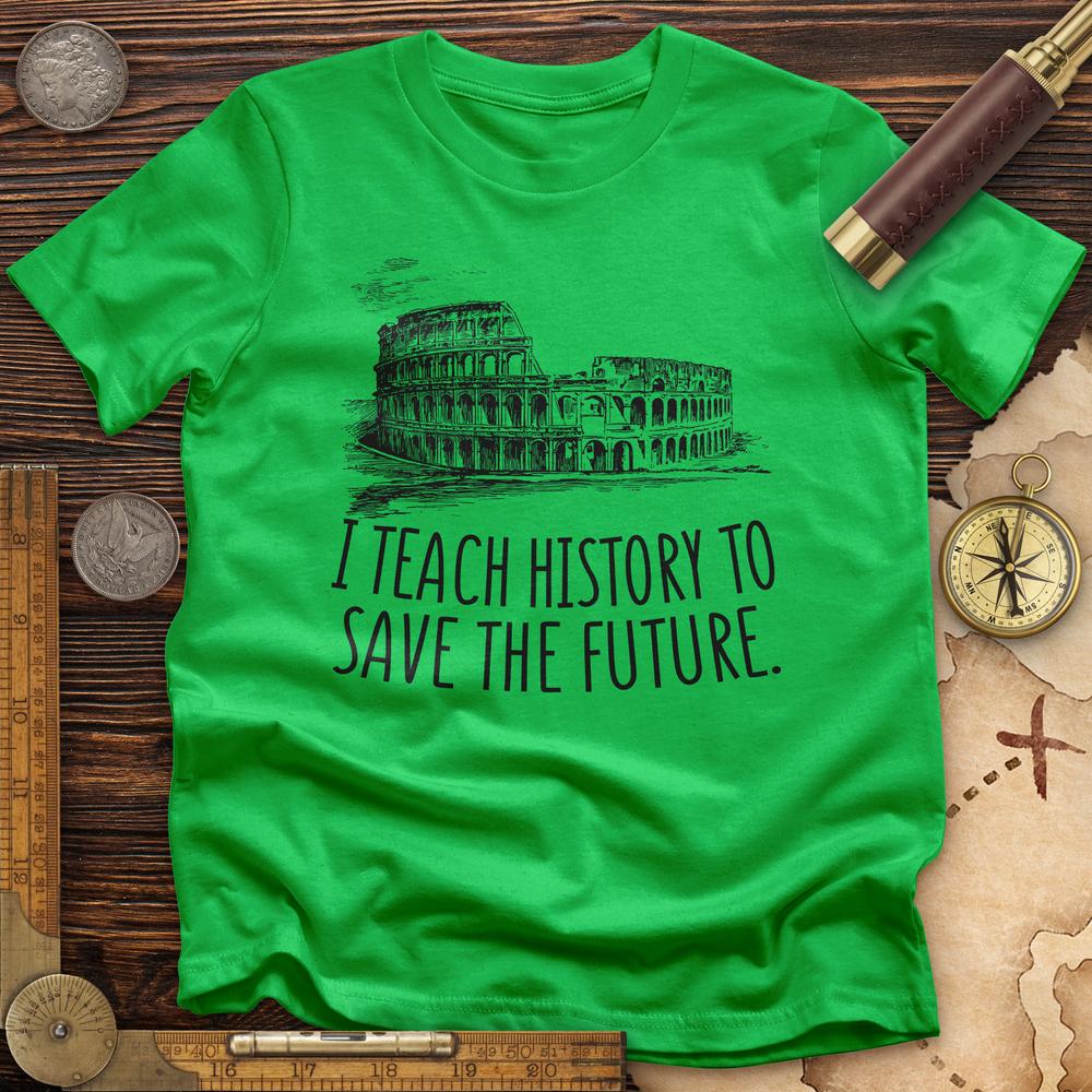 I Teach History To Save The Future