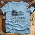I Teach History To Save The Future