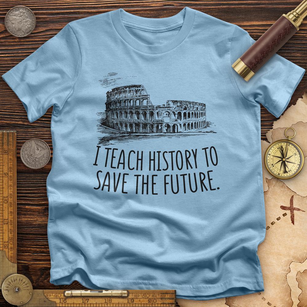 I Teach History To Save The Future