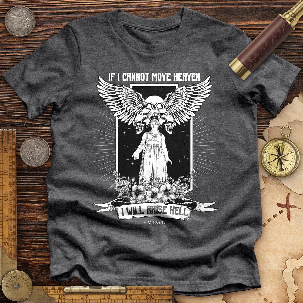 If I Cannot Move Heaven Premium Quality Tee