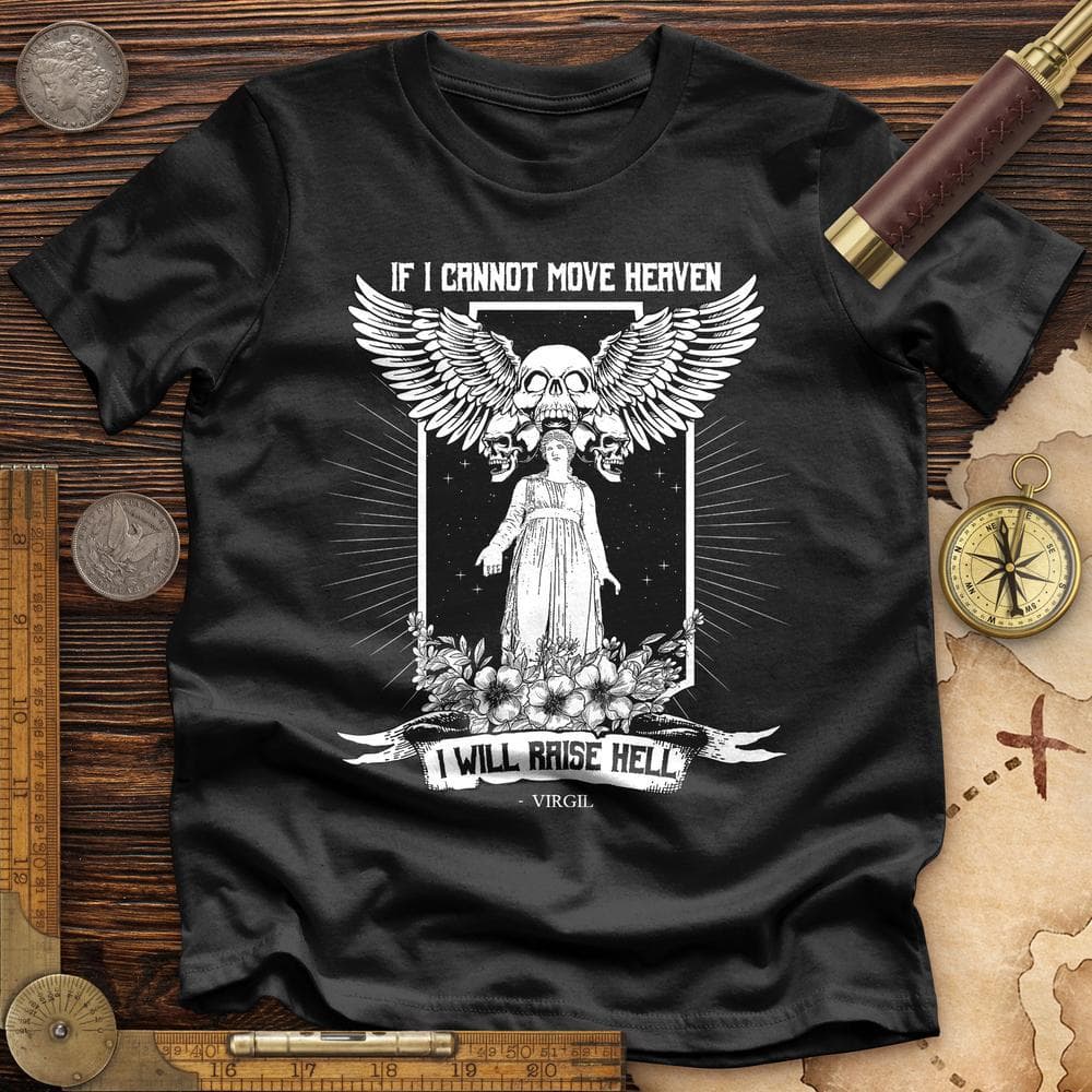 If I Cannot Move Heaven Premium Quality Tee