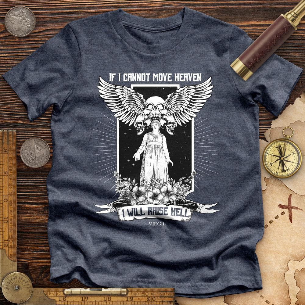 If I Cannot Move Heaven Premium Quality Tee