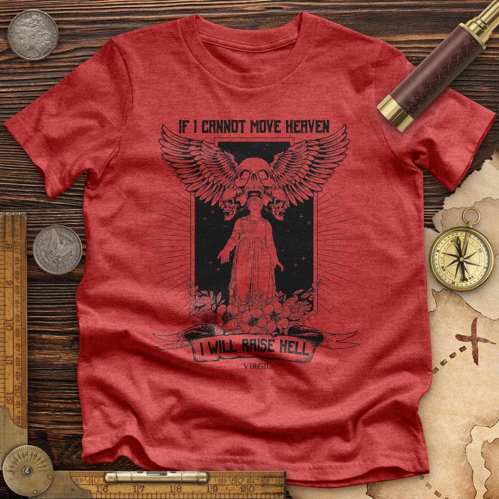 If I Cannot Move Heaven Premium Quality Tee