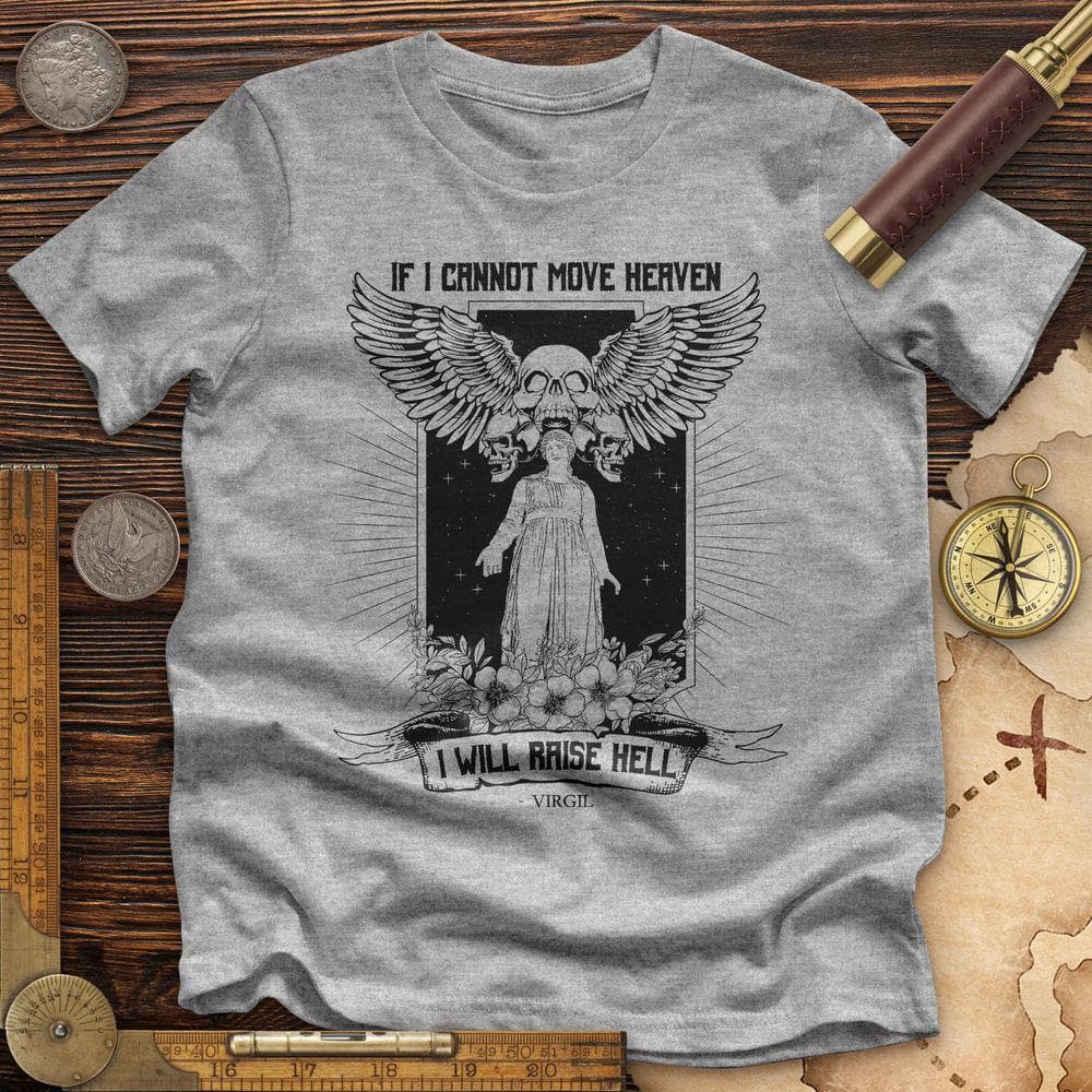 If I Cannot Move Heaven Premium Quality Tee