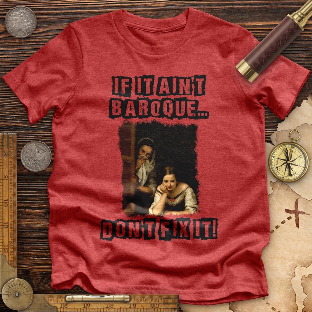 If It Ain't Baroque Premium Quality Tee