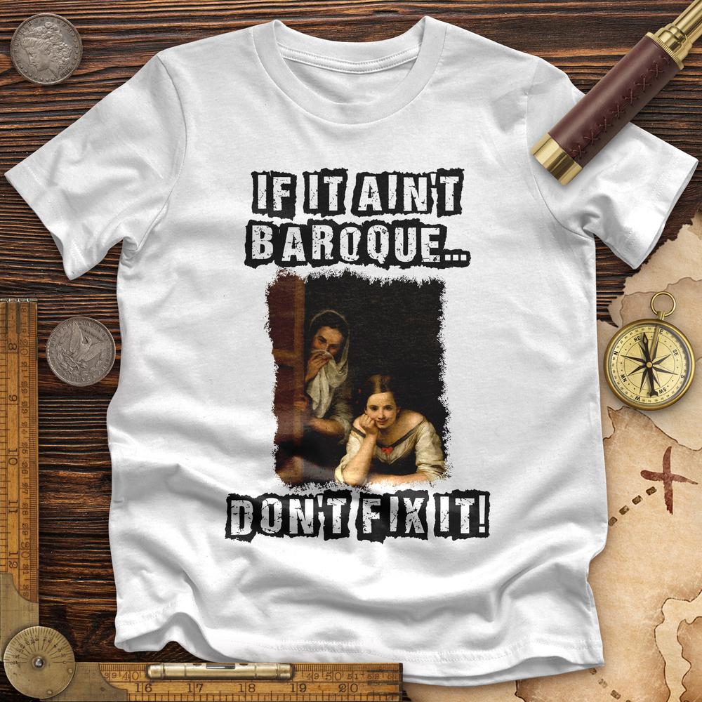If It Ain't Baroque Premium Quality Tee