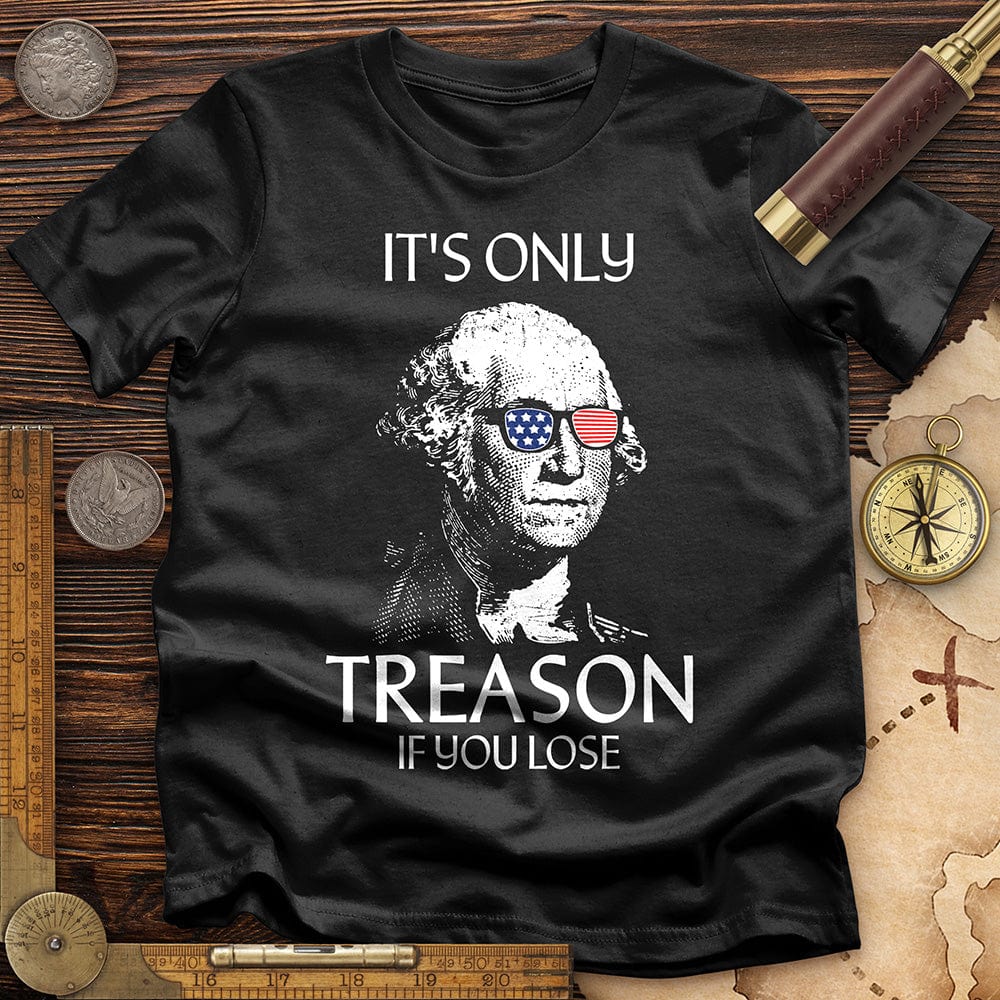 It's Only Treason If You Lose