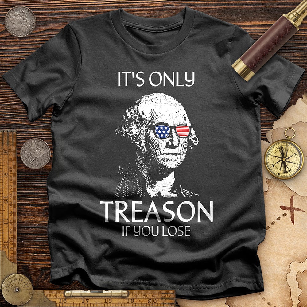 It's Only Treason If You Lose