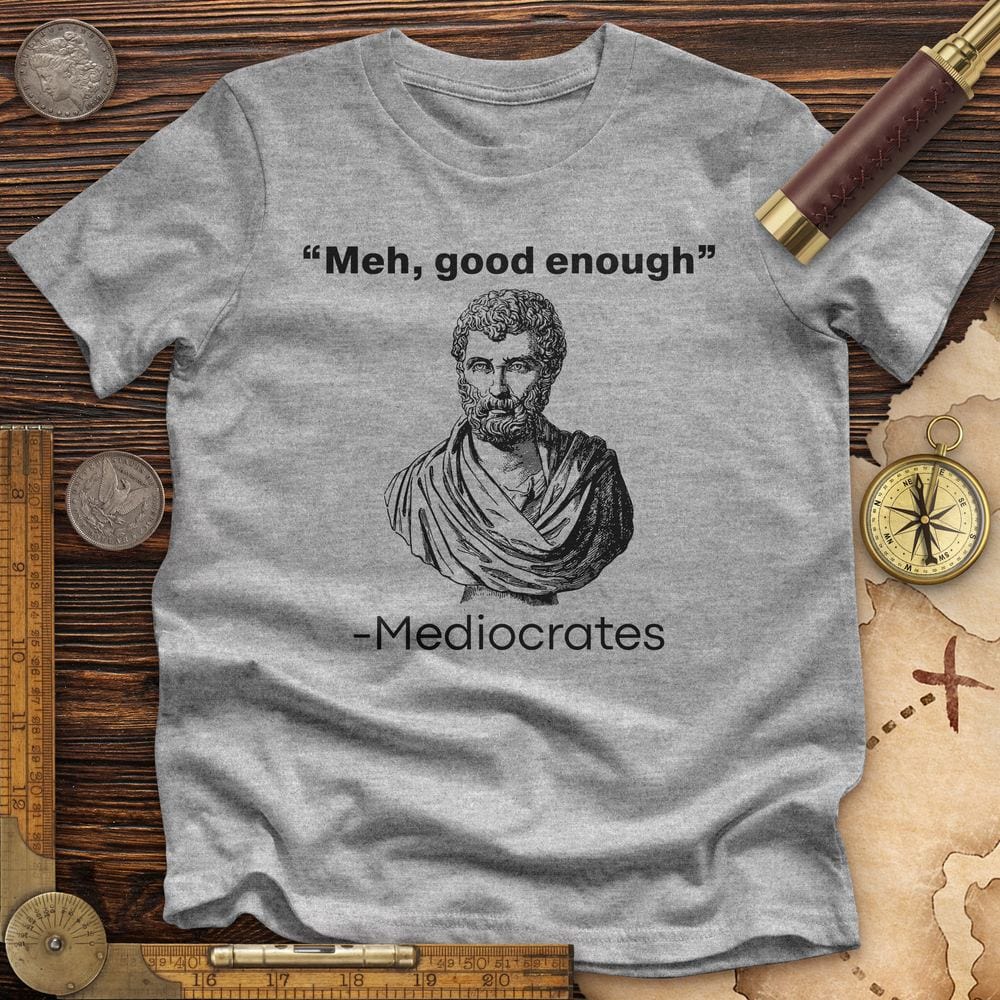 Mediocrates Meh Premium Quality Tee