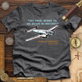 Ready To Go Down In History Premium Quality Tee
