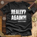 Really? Again? Premium Quality Tee